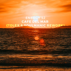Energy 52 - Cafe Del Mar (Tolex & Soulmanic Rework)