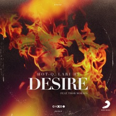 HOT-Q, Lari Hi - Desire (Feat. Thor Moraes) [EXTENDED MIX]