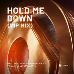 Marc Benjamin, Timmo Hendriks & VY.DA ft feat. Alessia Labate - Hold Me Down (VIP Mix)