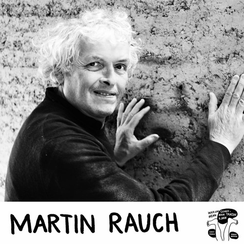 Stream Martin Rauch, Lehmbau-Pionier: Lehm und Holz sind die Baustoffe der  Zukunft by Warum gehen, wenn man tanzen kann | Listen online for free on  SoundCloud