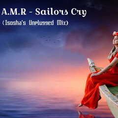 A.M.R - Sailor's Cry (Isosha Unplugged Mix)