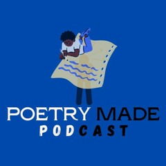 Poetry Made Podcast Ep 1