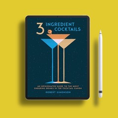 3-Ingredient Cocktails: An Opinionated Guide to the Most Enduring Drinks in the Cocktail Canon