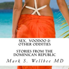 [View] EPUB 📒 Sex and Voodoo & Other Oddities: Stories from the Dominican Republic b