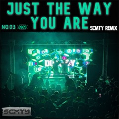 Just The Way You Are (SCMTY REMIX)
