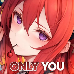 Nightcore - Only You