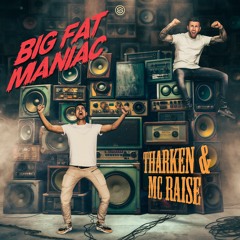 Tharken & MC Raise - Big Fat Maniac
