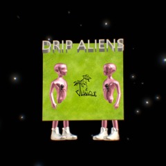 DRIP ALIENS