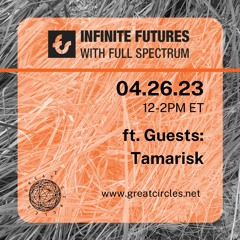 Infinite Futures w/Full Spectrum - Program 14: Tamarisk