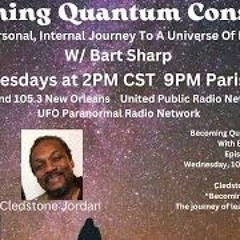 Becoming Quantum Conscious With Bart Sharp Episode  97 Wednesday  10 - 30 2024 2PM CST
