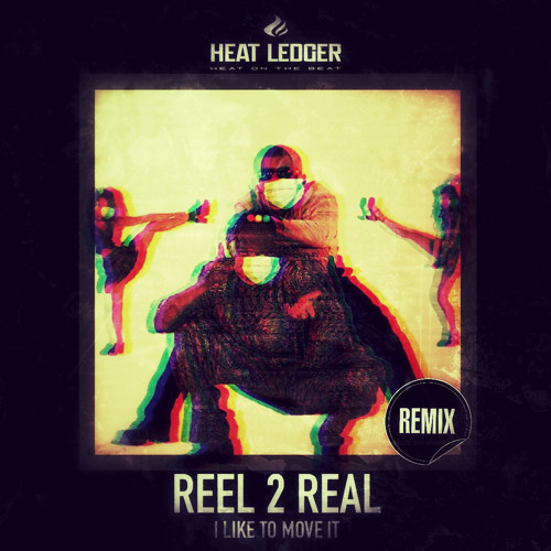Reel 2 Real - I Like To Move It (Heat Ledger remix)