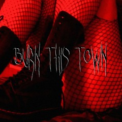 Burn This Town / W Hellmane