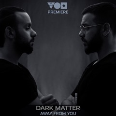 Premiere: Dark Matter - Away From You [Ritter Butzke Studio]
