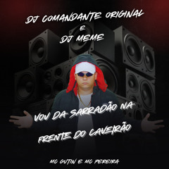 Vou da Sarradão na Frente do Caveirão (feat. MC PEREIRA)