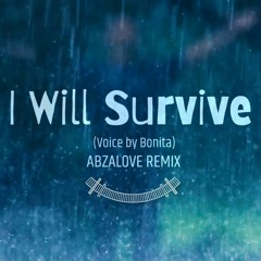 AbzaLove Remix - I Will Survive [Voice by Bonita]