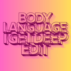 Body Language (I Get Deep Edit)