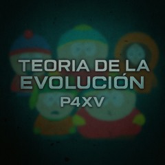 Teoría De La Evolución By P4XV  (Schranz South Park Edit)