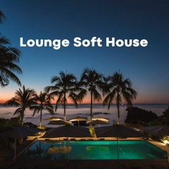 Lounge Soft House Mix 2020
