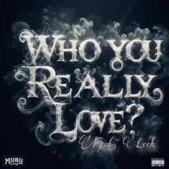 Who You Really Love (ft. Leek)