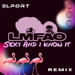 LMFAO - SEXY AND I KNOW IT (ELPORT Remix)