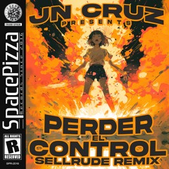JN CRUZ - Perder El Control (SellRude Remix) [Out Now]