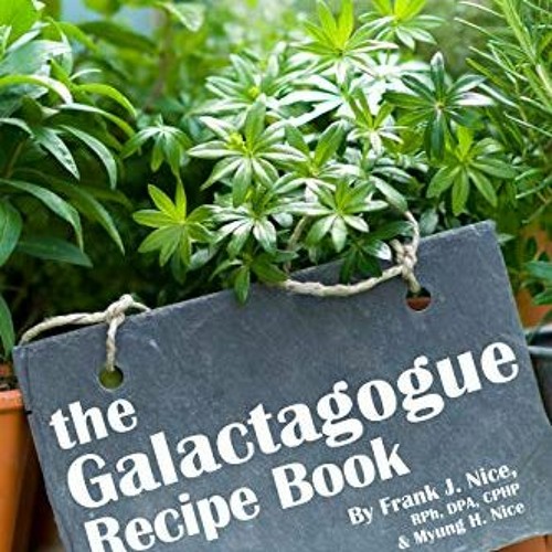 [VIEW] EBOOK EPUB KINDLE PDF The Galactagogue Recipe Book by  Frank J. Nice &  Myung H. Nice √