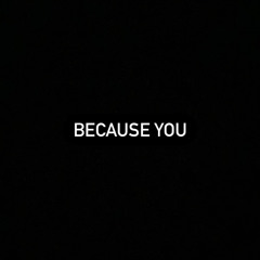 Because You - Dead Kulture