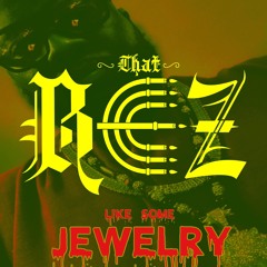 LIKE SOME JEWELRY That Bez