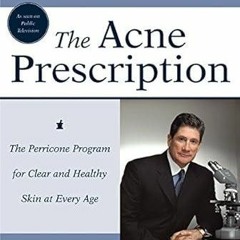 ❤pdf The Acne Prescription: The Perricone Program for Clear and Healthy Skin at