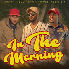 Justin Wellington - In The Morning (feat ToWes & Robby T)