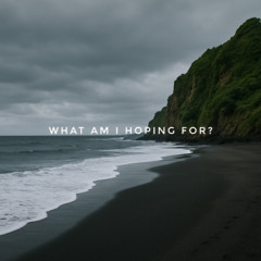 What Am I Hoping For?