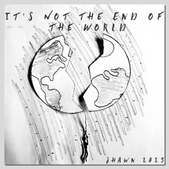 It's Not the End of the World