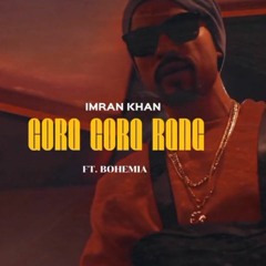 Gora Gora Rang - Imran Khan Ft. Bohemia