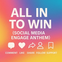 All In To Win (Social Media Engage Anthem)