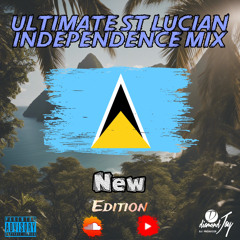 Ultimate St Lucian Independence Mix New Edition | Dennery Segment | Soca