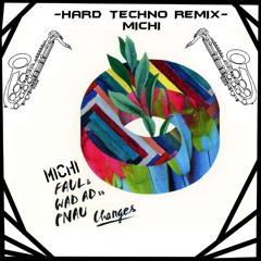 Changes - Faul & Wad, PNAU, Tocadisco's - (HARD TECHNO REMIX MICHI) -