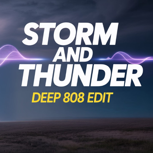 Storm and Thunder (Deep 808 Edit) 2k25