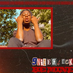 Be Mine - 9NINEGLOCK