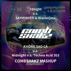 KHÔNG SAO CẢ v.s. Midnight v.s. Techno Acid 303 (Combshakz Mashup)