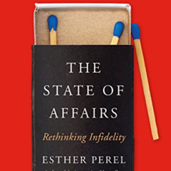 [ACCESS] EPUB 💔 The State of Affairs: Rethinking Infidelity by  Esther Perel [KINDLE