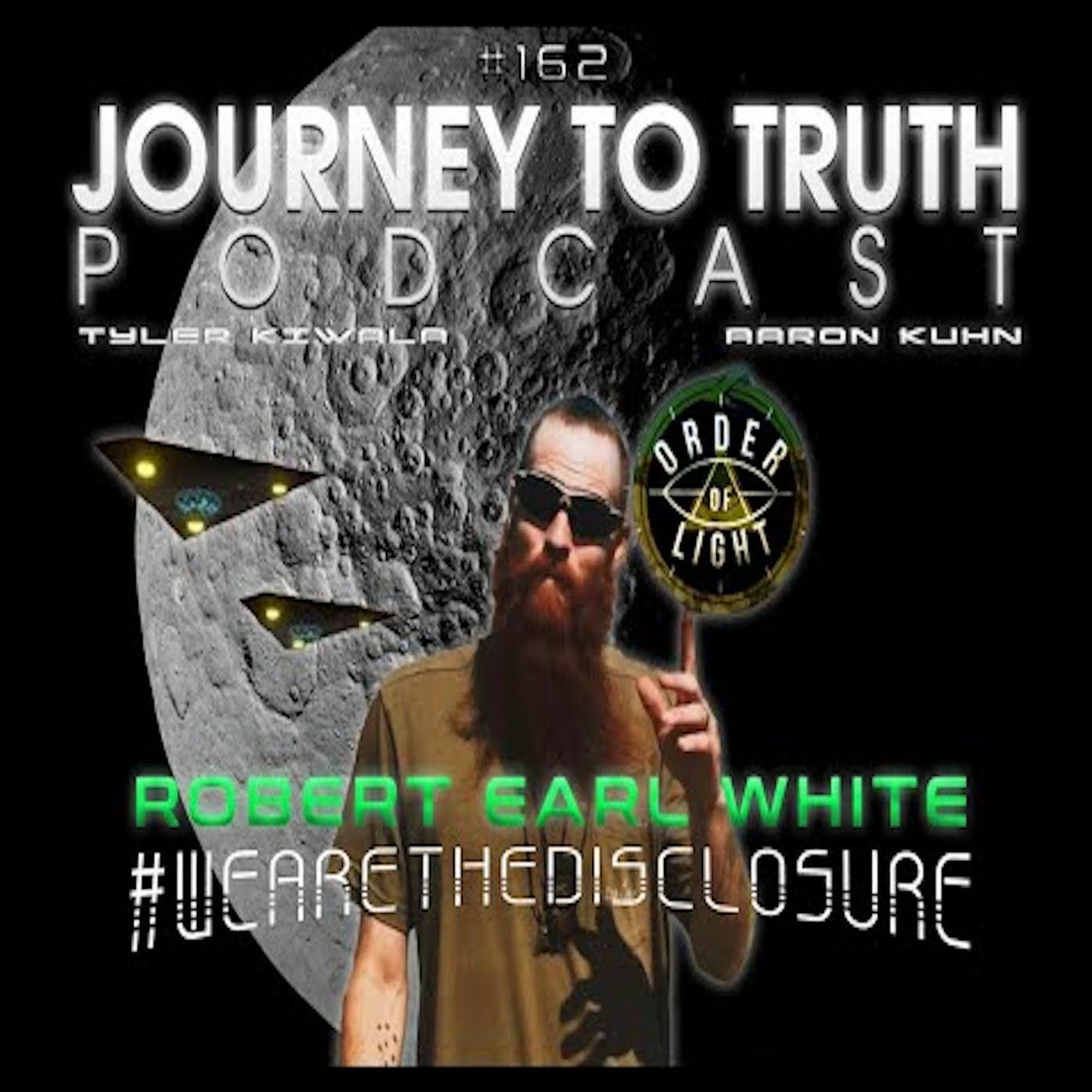 EP 162 - Robert Earl White - We Are The Disclosure - UFO Wreck - MIB - Giant Cover Up