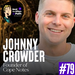 Ep. 79 - Johnny Crowder: Death Metal Singer & Founder of Cope Notes
