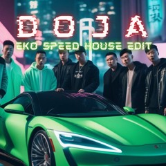 Doja EKO Speed House Edit
