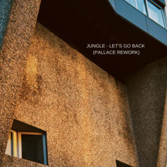 Jungle - Let's Go Back (Pallace Rework)