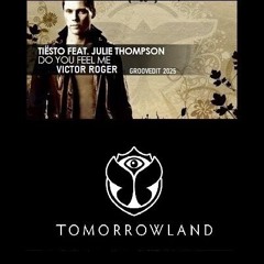 Tiësto Victor Roger feat. Julie Thompson - Do You Feel Me - Groovedit 2025
