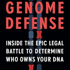 Read [EBOOK EPUB KINDLE PDF] The Genome Defense: Inside the Epic Legal Battle to Dete