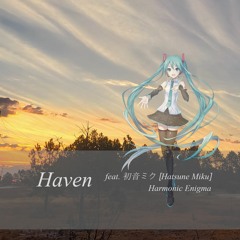 Haven feat. 初音ミク​[​Hatsune Miku] 【Miku Expo 2024 10th Anniversary Song Contest】