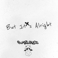 Bur It's Alright