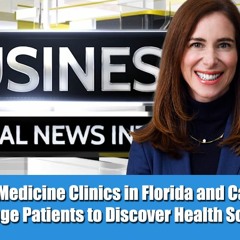Natural Medicine Clinics in Florida and California Challenge Patients to Discover Health Solutions