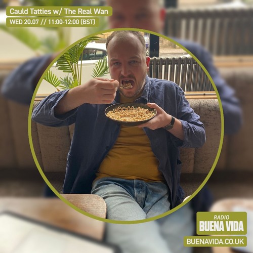 Cauld Tatties w/ The Real Wan – Radio Buena Vida 20.07.22